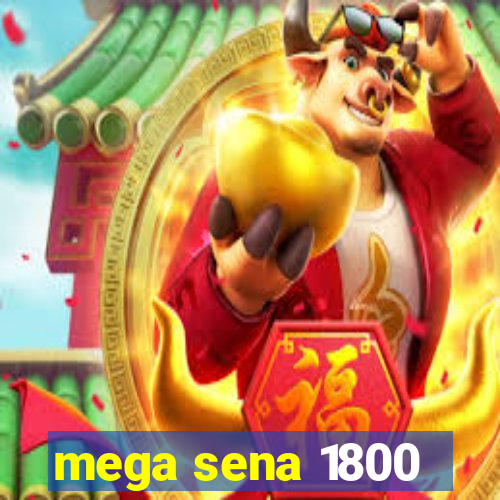 mega sena 1800